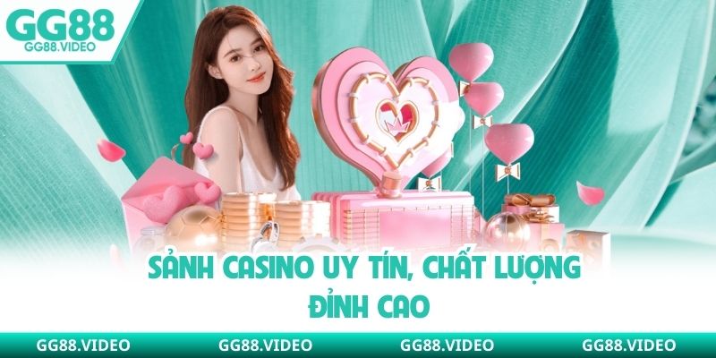 Sảnh casino uy tín, chất lượng đỉnh cao